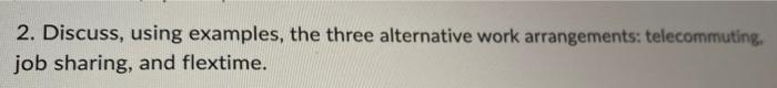2. Discuss, using examples, the three alternative