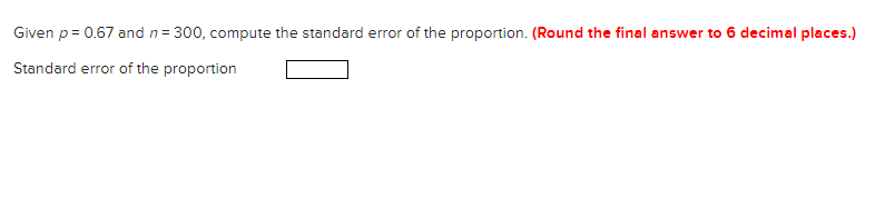 Given p = 0.67 and n = 300, compute the standard