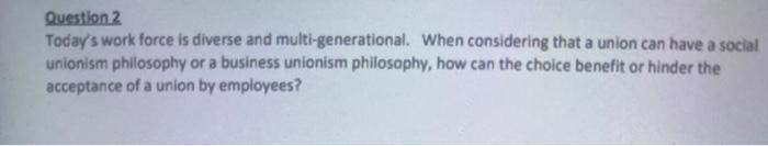 Question 2 Today's work force is diverse and