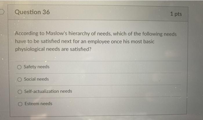 Question 36 1 pts According to Maslow's hierarchy