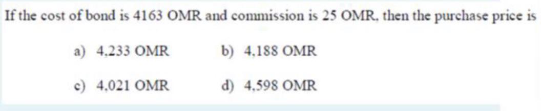 If the cost of bond is 4163 OMR and commission is
