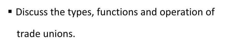 1 Discuss the types, functions and operation of