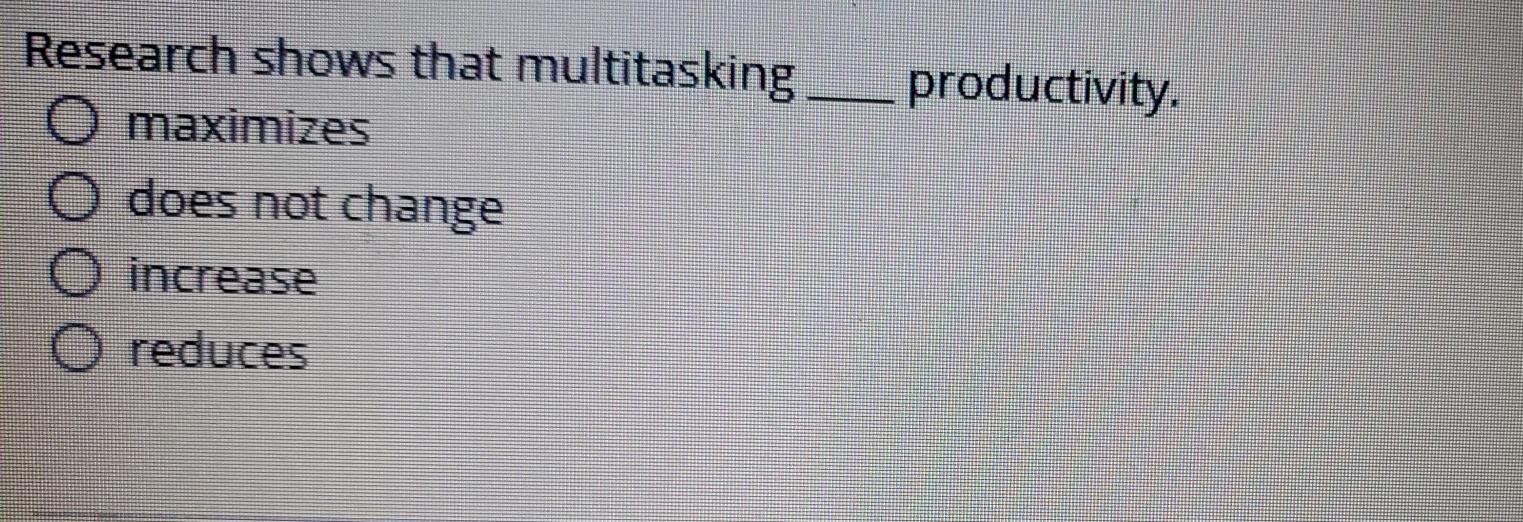 productivity. Research shows that multitasking O