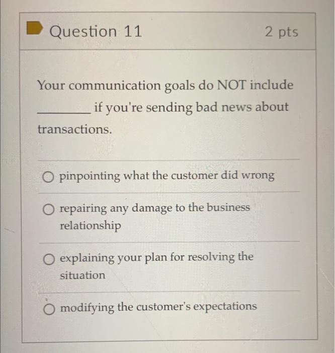 Question 11 2 pts Your communication goals do NOT