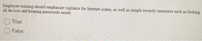 Employee training should emphasize vigilance for
