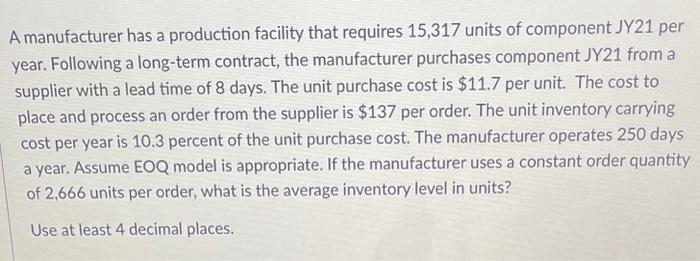 A manufacturer has a production facility that