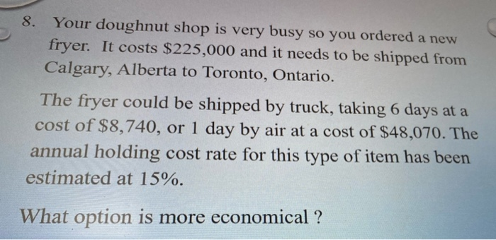 8. Your doughnut shop is very busy so you ordered