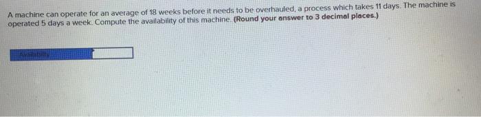 A machine can operate for an average of 18 weeks