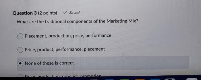 Question 3 (2 points) Saved What are the