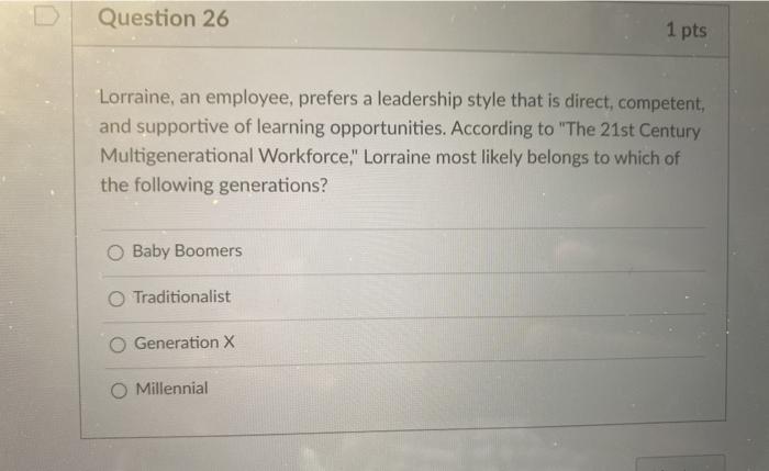 Question 26 1 pts Lorraine, an employee, prefers