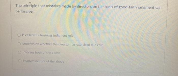 The principle that mistakes made by directors on