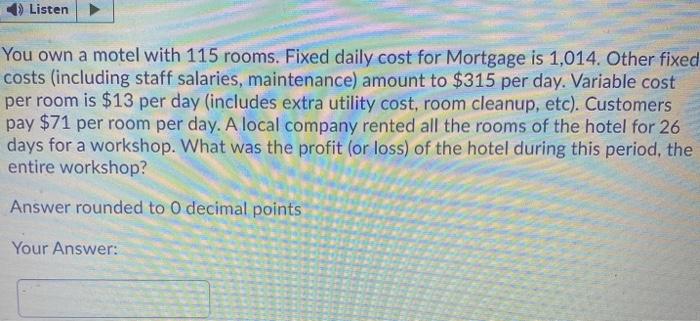 Listen You own a motel with 115 rooms. Fixed