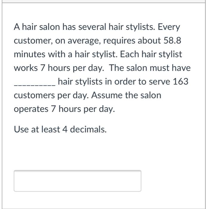 A hair salon has several hair stylists. Every