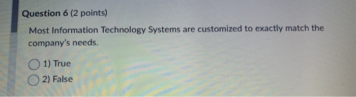 Question 6 (2 points) Most Information Technology