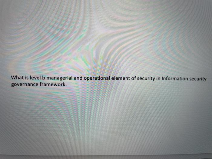 What is level b managerial and operational