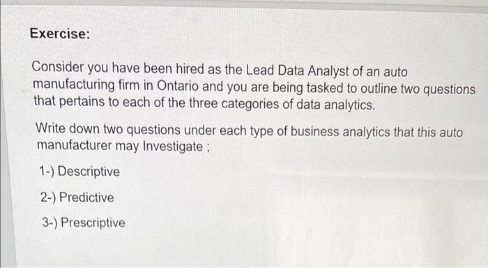 Exercise: Consider you have been hired as the