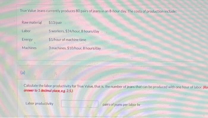 Please help True Value Jeans currently produces