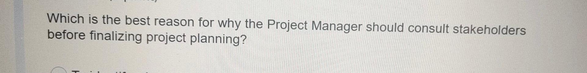 Which is the best reason for why the Project
