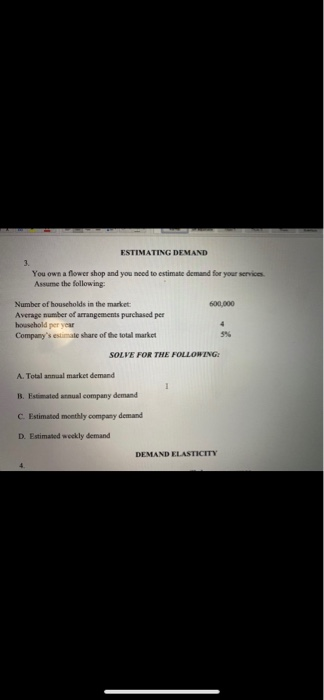 ESTIMATING DEMAND 3. You own a flower shop and