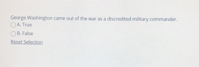 George Washington came out of the war as a