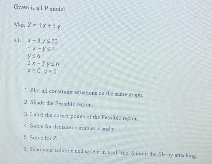 Given is a LP model. Max Z = 4x + 5 y s.t. X+3 y