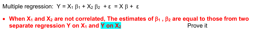 Multiple regression: Y = X1 B1 + X2 2 + = X B + E