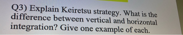 Q3) Explain Keiretsu strategy. What is the