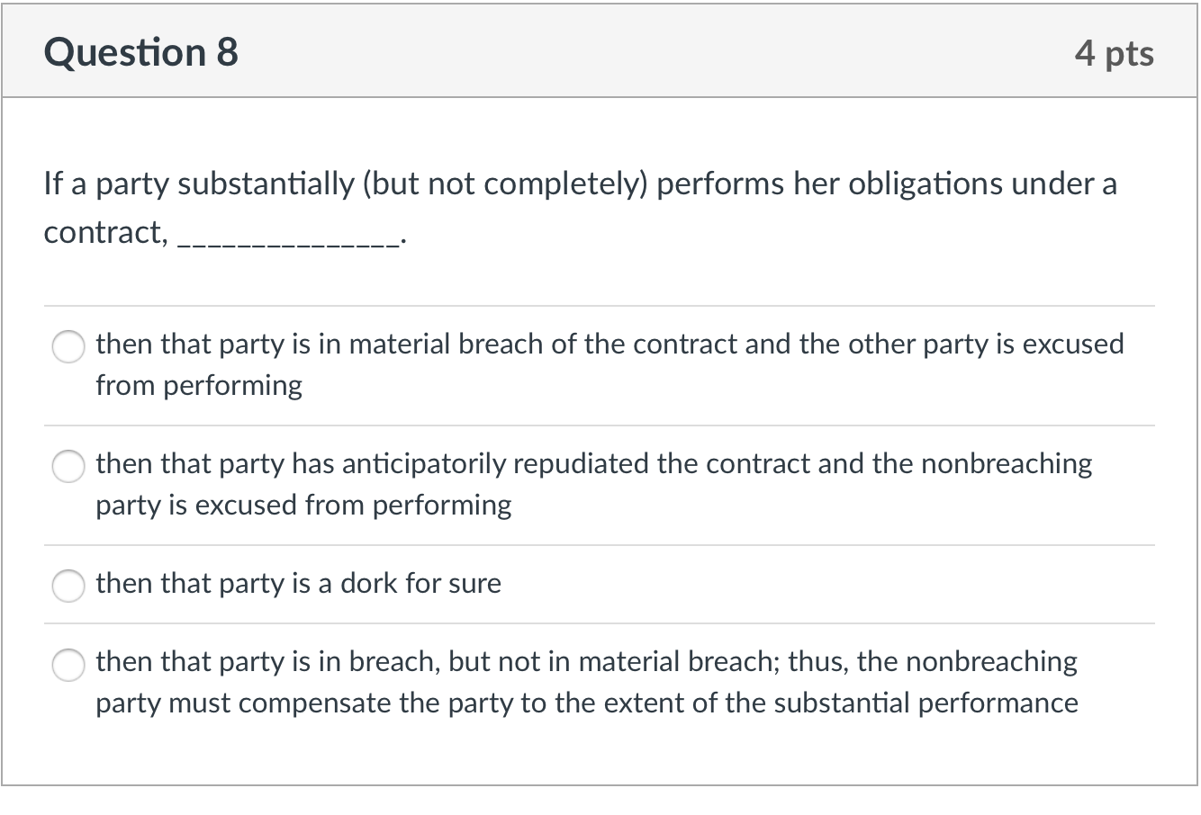 Question 8 4 pts If a party substantially (but