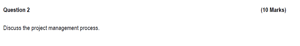 Question 2 (10 Marks) Discuss the project