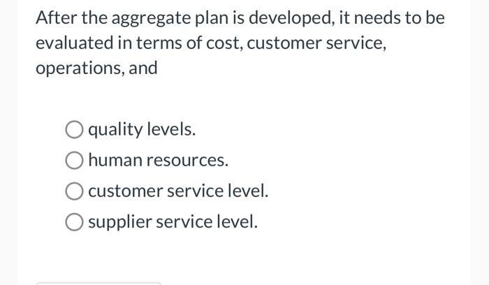 In evaluating your new production plan, cost