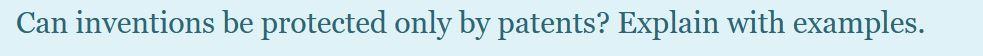 Can inventions be protected only by patents?