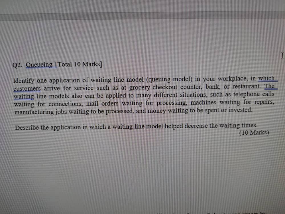 Q2. Queueing [Total 10 Marks] Identify one