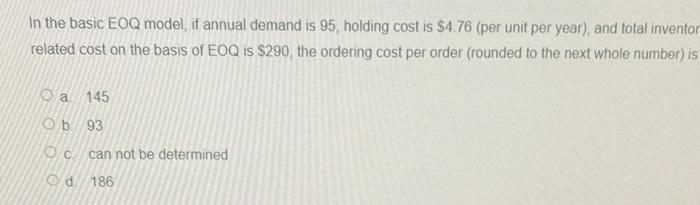 In the basic EOQ model, if annual demand is 95,