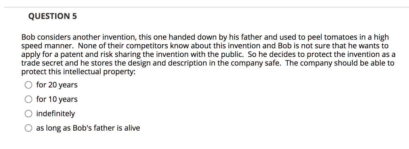 QUESTION 4 If Bob registers a patent for one of