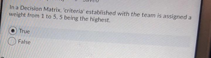 In a Decision Matrix, 'criteria' established with