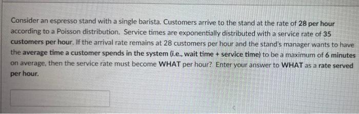 Consider an espresso stand with a single barista.