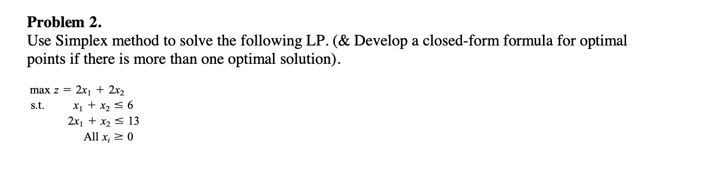 Problem 2. Use Simplex method to solve the