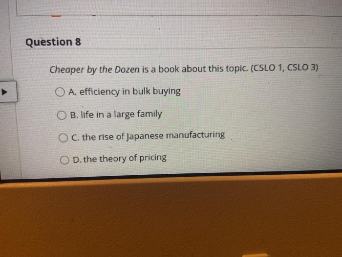 Question 8 Cheaper by the Dozen is a book about