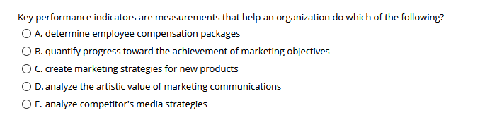 Key performance indicators are measurements that