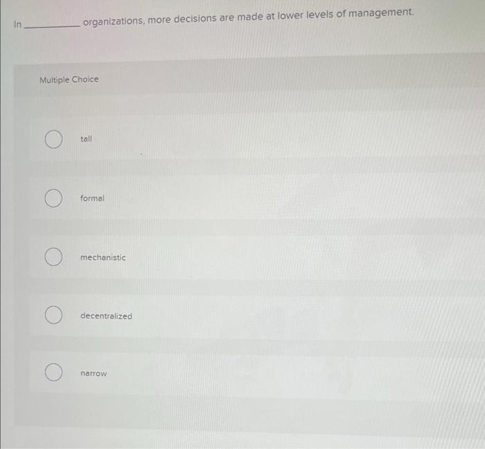 In organizations, more decisions are made at