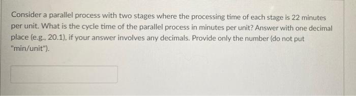 please answer Consider a parallel process with