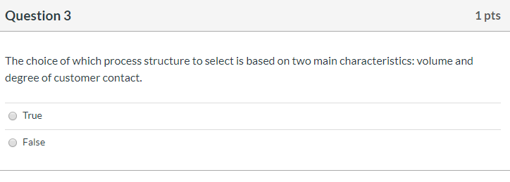 Question 3 1 pts The choice of which process