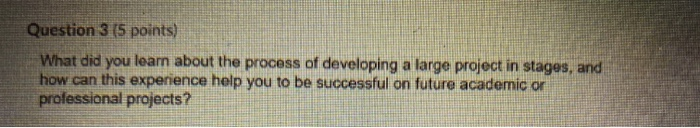 need urgently Question 3 (5 points) What did you
