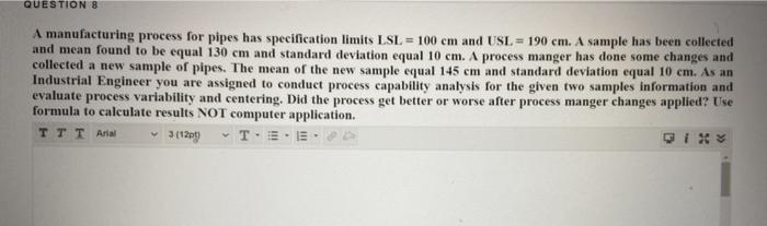 QUESTION 8 A manufacturing process for pipes has