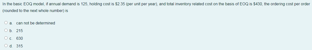 In the basic EOQ model, if annual demand is 125,