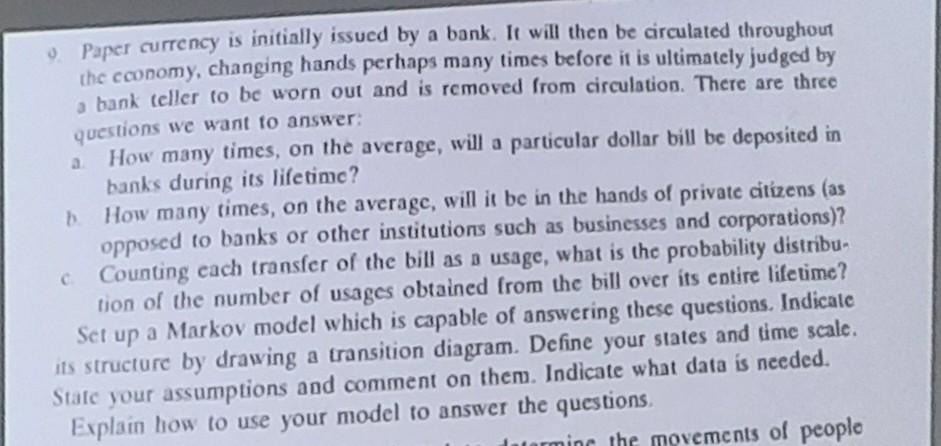 0. Paper currency is initially issued by a bank.