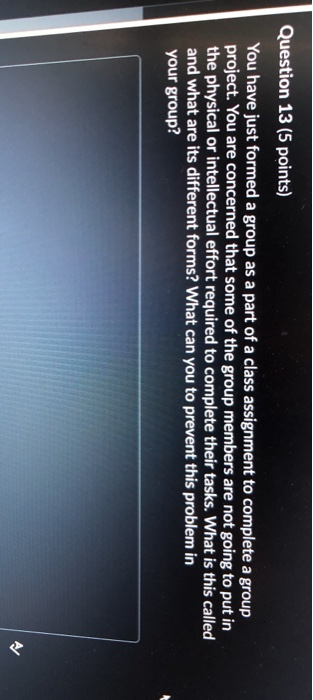 Question 13 (5 points) You have just formed a