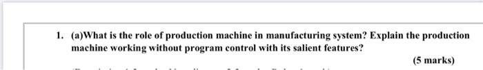 1. (a)What is the role of production machine in