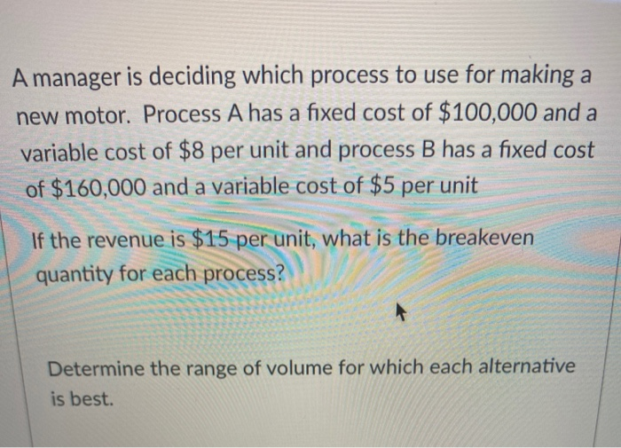 A manager is deciding which process to use for