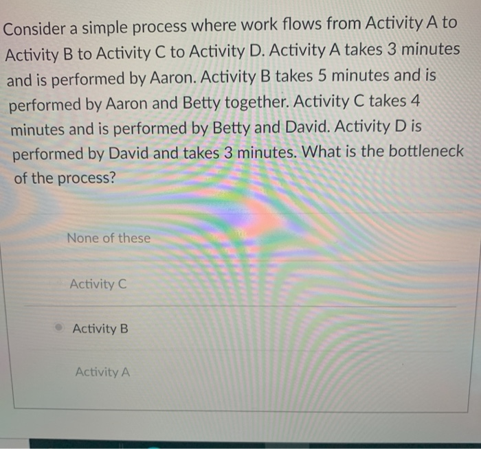 Consider a simple process where work flows from